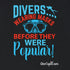 "Divers were wearing masks before they were popular!" Relaxed Fit T-shirt